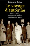 François Dufay - Le Voyage D'Automne. Octobre 1941, Des Ecrivains Francais En Allemagne.