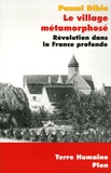 Pascal Dibie - Le village métamorphosé - Révolution dans la France profonde.