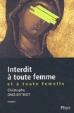 Christophe Ono-dit-Biot - Interdit A Toute Femme Et A Toute Femelle.