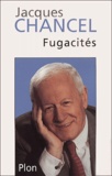 Jacques Chancel - Fugacites.