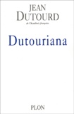 Jean Dutourd - Dutouriana.