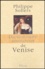 Philippe Sollers - Dictionnaire amoureux de Venise.