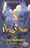 Serge Brussolo - Peggy Sue et les Fantômes Tome 5 : Le Château noir.