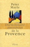 Peter Mayle - Dictionnaire amoureux de la Provence.