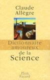 Claude Allègre - Dictionnaire amoureux de la Science.