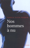 Valérie Colin-Simard - Nos hommes à nu.