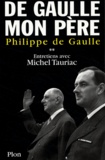 Philippe de Gaulle - De Gaulle mon père - Tome 2, Entretiens avec Michel Tauriac.