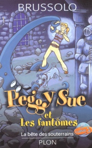 Serge Brussolo - Peggy Sue et les Fantômes Tome 6 : La Bête des souterrains.