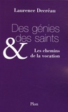 Laurence Decréau - Des génies et des saints - Les chemins de la vocation.