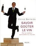 Enrico Bernardo - Savoir goûter le vin - Par le meilleur sommelier du monde.
