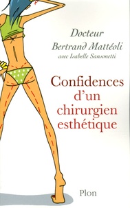 Bertrand Matteoli - Confidences d'un chirurgien esthétique.