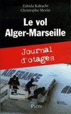 Zahida Kakachi et Christophe Morin - Le vol Alger-Marseille - Journal d'otages.
