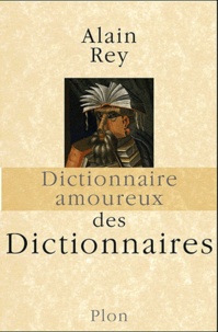Alain Rey - Dictionnaire amoureux des dictionnaires.