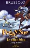 Serge Brussolo - Peggy Sue et le chien bleu Tome 1 : Le loup et la fée.