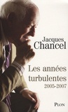 Jacques Chancel - Les années turbulentes - Journal 2005-2007.