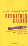 Jean-François Kahn - Dernières salves - Supplément au Dictionnaire incorrect et à l'Abécédaire mal-pensant.