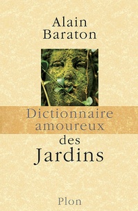 Alain Baraton - Dictionnaire amoureux des jardins.