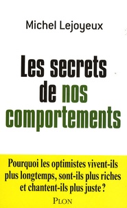 Michel Lejoyeux - Les secrets de nos comportements.