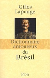 Gilles Lapouge - Dictionnaire amoureux du Brésil.
