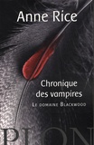 Anne Rice - Les Chroniques des Vampires  : Le domaine Blackwood.