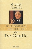Michel Tauriac - Dictionnaire amoureux de De Gaulle.