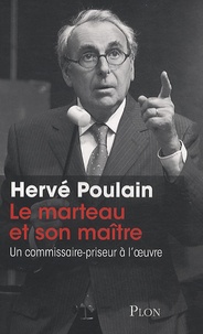 Hervé Poulain - Le marteau et son maître - Un commissaire-priseur à l'oeuvre.