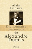 Alain Decaux - Dictionnaire amoureux d'Alexandre Dumas.