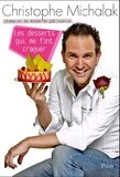 Christophe Michalak - Les desserts qui me font craquer.