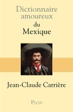 Jean-Claude Carrière - Dictionnaire amoureux du Mexique.