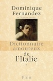 Dominique Fernandez - Dictionnaire amoureux de l'Italie - Tome 1.