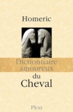  Homéric - Dictionnaire amoureux du Cheval.