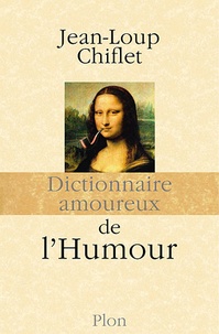 Jean-Loup Chiflet - Dictionnaire amoureux de l'humour.