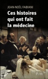 Jean-Noël Fabiani - Ces histoires insolites qui ont fait la médecine.