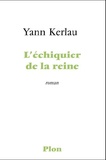 Yann Kerlau - L'échiquier de la reine.