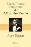 Alain Decaux - Dictionnaire amoureux d'Alexandre Dumas.