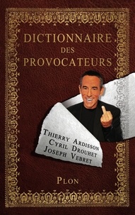 Thierry Ardisson et Cyril Drouhet - Dictionnaire des Provocateurs.
