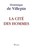 Dominique de Villepin - La cité des hommes.