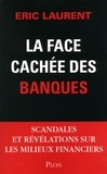 Eric Laurent - La face cachée des banques - scandales et révélations sur les milieux financiers.