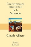 Claude Allègre - Dictionnaire amoureux de la Science.