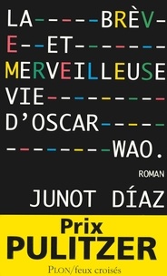Junot Diaz - La brève et merveilleuse vie d'Oscar Wao.