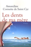 Amandine Cornette de Saint Cyr - Les dents de ma mère.