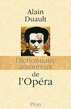 Alain Duault - Dictionnaire amoureux de l'opéra.