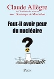 Claude Allègre et Dominique de Montvalon - Faut-il avoir peur du nucléaire ?.