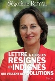 Ségolène Royal - Lettre à tous les résignés et indignés qui veulent des solutions.