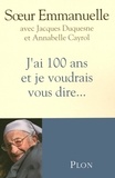  Soeur Emmanuelle - J'ai 100 ans et je voudrais vous dire....