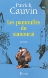 Patrick Cauvin - Les pantoufles du samouraï.