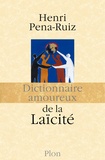Henri Pena-Ruiz - Dictionnaire amoureux de la laïcité.