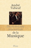 André Tubeuf - Dictionnaire amoureux de la musique.