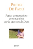 Pietro De Paoli - Petites conversations avec ma nièce sur la question de Dieu.