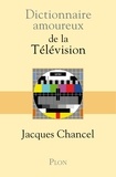Jacques Chancel - Dictionnaire amoureux de la télévision.